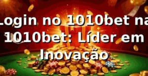 Login no 1010bet na 1010bet: Líder em Inovação